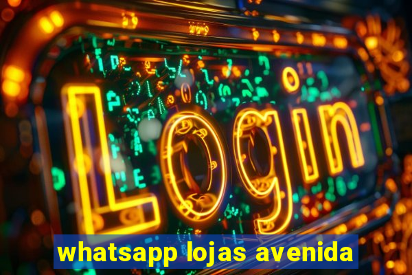 whatsapp lojas avenida